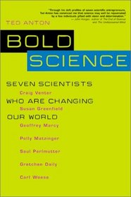 Bold Science: Seven Scientists Who Are Changing Our World
