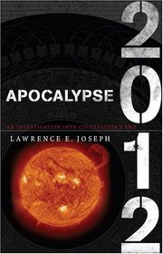 Apocalypse 2012: An Investigation into Civilization's End
