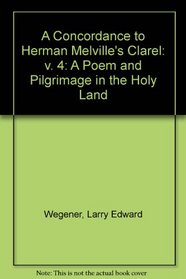 A Concordance to Herman Melville's Clarel: A Poem and Pilgrimage to the Holy Land