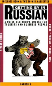 Getting by in Russian: A Quick Beginner's Course for Tourists and Business People