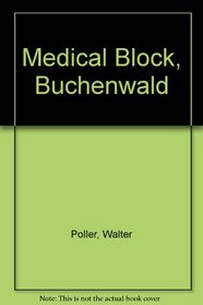 Medical Block, Buchenwald: The Personal Testimony of Inmate 996, Block 36
