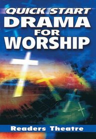 Quick Start Drama for Worship: Readers Theatre (Lillenas Publications)