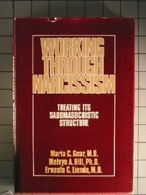 Working Through Narcissism: Treating Its Sadomasochistic Structure