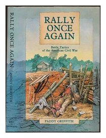 Rally once again: Battle tactics of the American Civil War