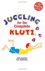 Juggling for the Complete Klutz (30th Anniversary Edition) (Klutz)