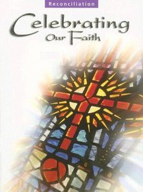 Celebrating Our Faith: Reconciliation