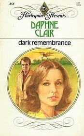 Dark Remembrance (Harlequin Presents, No 458)