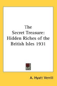 The Secret Treasure: Hidden Riches of the British Isles 1931