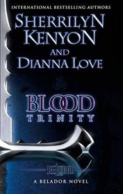Blood Trinity. Sherrilyn Kenyon, Dianna Love (Belador Code 1)