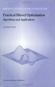 Practical Bilevel Optimization: Algorithms and Applications (Nonconvex Optimization and Its Applications)