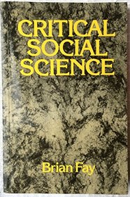Critical Social Science: Liberation and Its Limits (Cornell paperbacks)