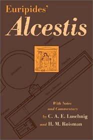 Euripides Alcestis (Oklahoma Series in Classical Culture, V. 29)