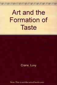 ART FORMATION OF TASTE (The Aesthetic movement & the arts and crafts movement)