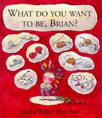 What Do You Want to be, Brian?