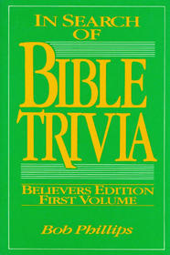 In Search of Bible Trivia: Believers Edition Volume One (aka In Pursuit of Bible Trivia)