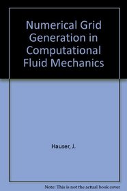 Numerical Grid Generation in Computational Fluid Mechanics