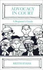 Advocacy in Court: A Beginner's Guide