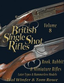 British Single Shot Rifles, Vol. 8: Rook, Rabbit & Miniature Rifles -- later types and Hammerless Models
