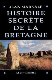 Histoire secrete de la Bretagne (Histoire secrete des provinces francaises) (French Edition)