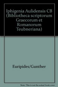 Iphigenia Aulidensis Ed Gunther 88 (Bibliotheca Scriptorum Graecorum Et Romanorum Teubneriana,)