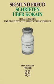Schriften uber Kokain: Sigmund Freud ; aufgrund der Vorarbeiten von Paul Vogel herausgegeben und eingeleitet von Albrecht Hirschmuller (Psychologie Fischer) (German Edition)