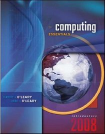 Computing Essentials 2008 Introductory Edition (O'Leary Series)