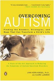Overcoming Autism: Finding the Answers, Strategies, and Hope That Can Transform a
