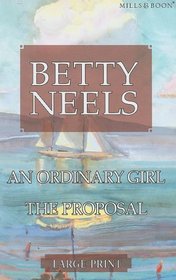 An Ordinary Girl & The Proposal (Betty Neels Large Print Collection)