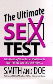 The Ultimate Sex Test: Is He Cheating? Does He Lie? What Does He Want in Bed? Dare to Take the Test...