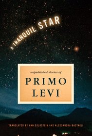A Tranquil Star: Unpublished Stories of Primo Levi
