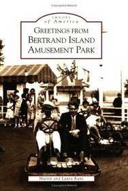 Greetings from Bertrand Island Amusement Park (Images of America: New Jersey) (Images of America)