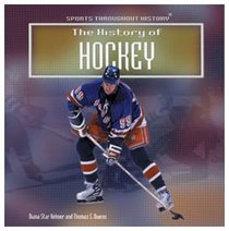 The History of Hockey (Helmer, Diana Star, Sports Throughout History.)