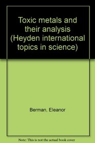 Toxic metals and their analysis (Heyden international topics in science)