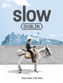 Slow Dublin (Slow Guides)
