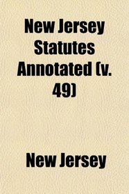 New Jersey Statutes Annotated (v. 49)