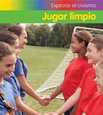 Jugar limpio / Fair Play (Explorar El Civismo / Exploring Citizenship) (Spanish Edition)