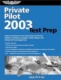Private Pilot Test Prep 2003: Study and Prepare for the Recreational and Private Airplane, Helicopter, Gyroplane, Glider, Balloon and Airship FAA Knowledge Tests (Test Prep Series)