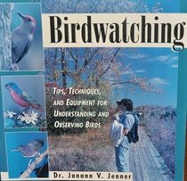 Birdwatching Tips Techniques and Equipment