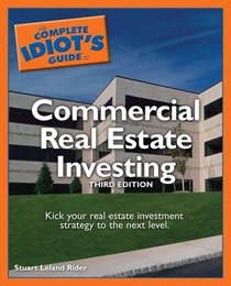 The Complete Idiot's Guide to Commercial Real Estate Investing, 3rd Edition (Complete Idiot's Guide to)