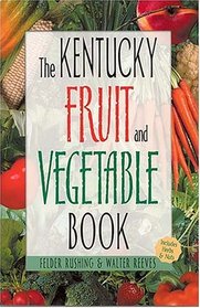 The Kentucky Fruit  Vegetable Book (Southern Fruit and Vegetable Books)