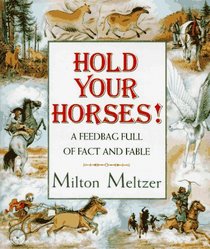 Hold Your Horses! : A Feedbag Full of Facts and Fables