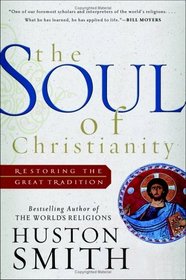 The Soul of Christianity : Restoring the Great Tradition