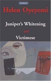 Juniper's Whitening and Victimese (Methuen Drama)