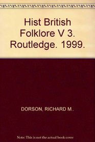 Hist British Folklore      V 3 (History of British Folklore S.)