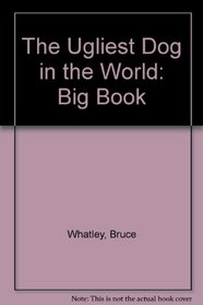 The Ugliest Dog in the World: Big Book