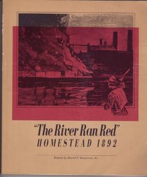 The River Ran Red: Homestead 1892 (Pittsburgh Series in Social and Labor History)