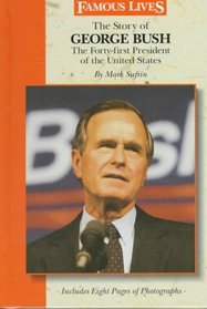 The Story of George Bush: The Forty-First President of the United States (Famous Lives (Milwaukee, Wis.).)