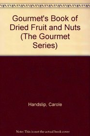 A Gourmet's Book of Dried Fruits and Nuts (The Gourmet Series)