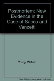 Postmortem: New Evidence in the Case of Sacco and Vanzetti