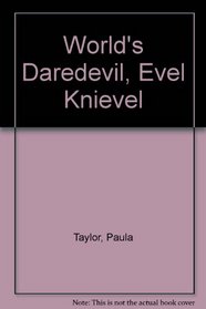 World's Daredevil, Evel Knievel